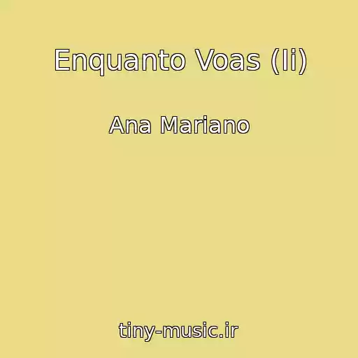 کاور آهنگ Enquanto Voas (Ii) از Ana Mariano