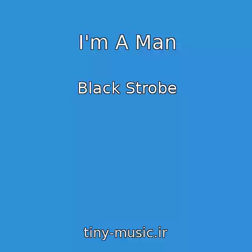 کاور آهنگ I'm A Man از Black Strobe