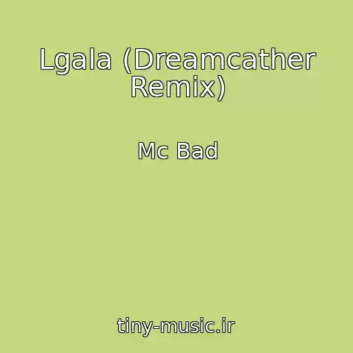 کاور آهنگ Lgala (Dreamcather Remix) از Mc Bad