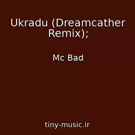 کاور آهنگ Ukradu (Dreamcather Remix); از Mc Bad