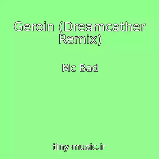 کاور آهنگ Geroin (Dreamcather Remix) از Mc Bad