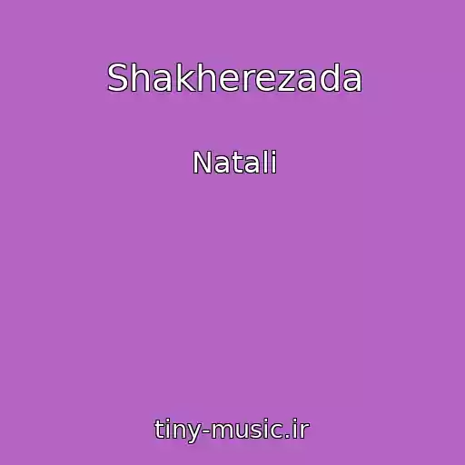 کاور آهنگ Shakherezada از Natali