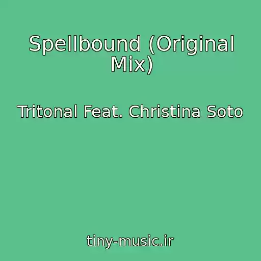 کاور آهنگ Spellbound (Original Mix) از Tritonal Feat. Christina Soto