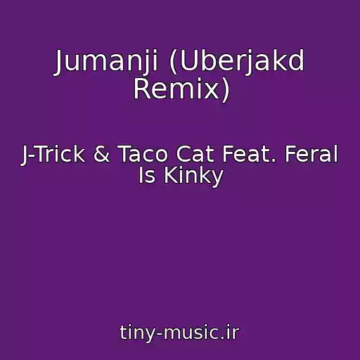 کاور آهنگ Jumanji (Uberjakd Remix) از J-Trick & Taco Cat Feat. Feral Is Kinky
