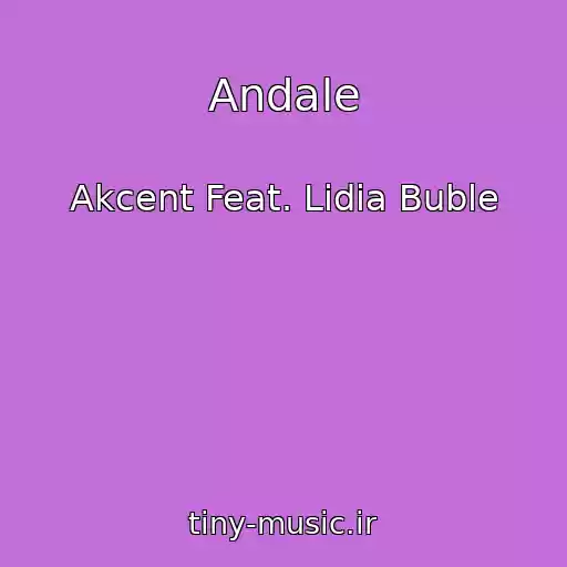 کاور آهنگ Andale از Akcent Feat. Lidia Buble