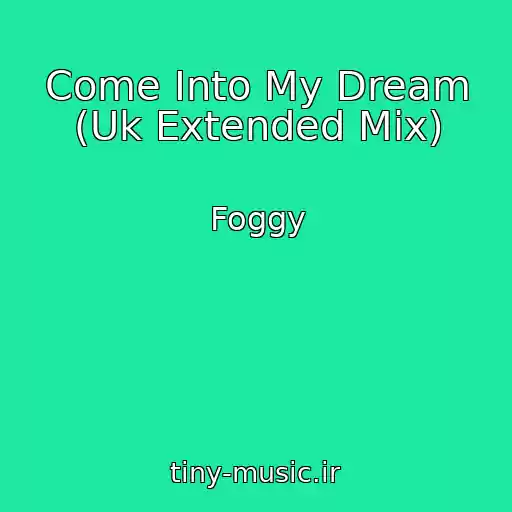 کاور آهنگ Come Into My Dream (Uk Extended Mix) از Foggy