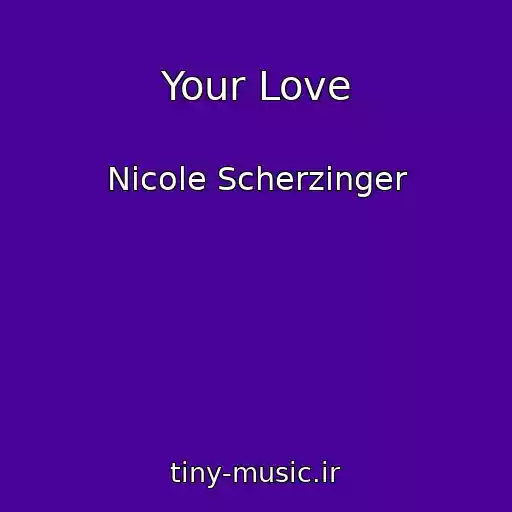 کاور آهنگ Your Love از Nicole Scherzinger