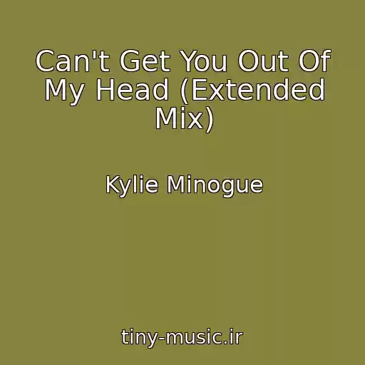 کاور آهنگ Can't Get You Out Of My Head (Extended Mix) از Kylie Minogue