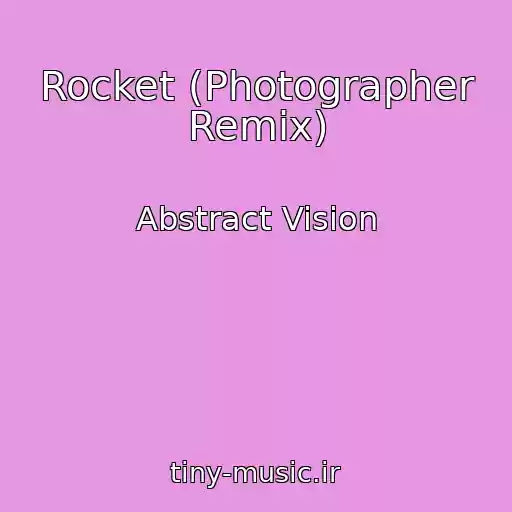 کاور آهنگ Rocket (Photographer Remix) از Abstract Vision