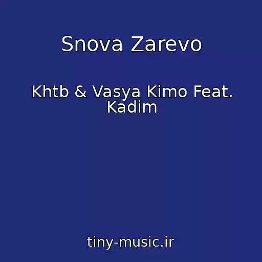 کاور آهنگ Snova Zarevo از Khtb & Vasya Kimo Feat. Kadim