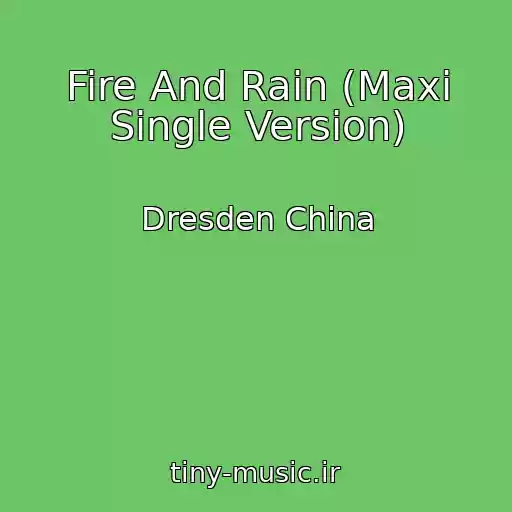 کاور آهنگ Fire And Rain (Maxi Single Version) از Dresden China