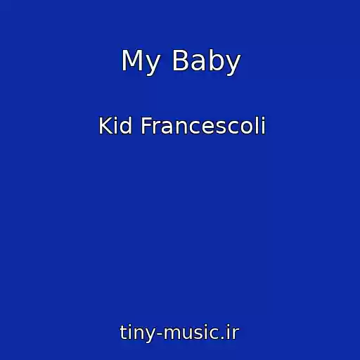کاور آهنگ My Baby از Kid Francescoli