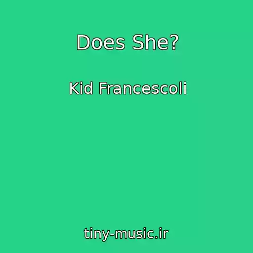کاور آهنگ Does She? از Kid Francescoli