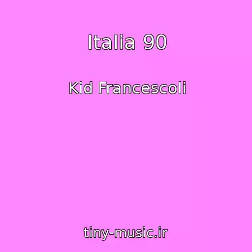 کاور آهنگ Italia 90 از Kid Francescoli