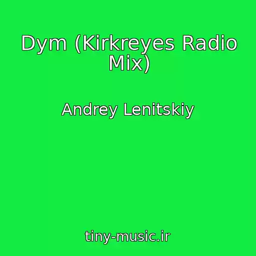 کاور آهنگ Dym (Kirkreyes Radio Mix) از Andrey Lenitskiy