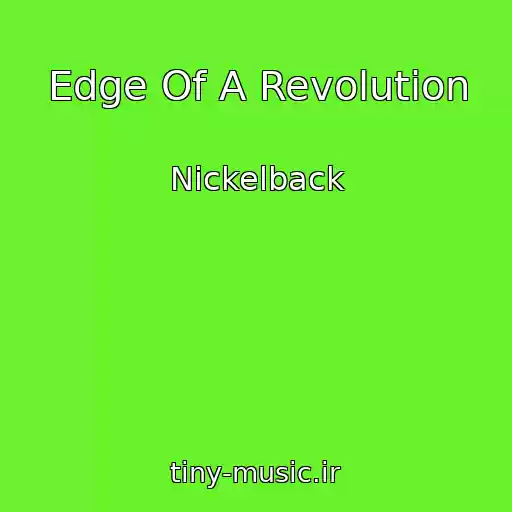 کاور آهنگ Edge Of A Revolution از Nickelback