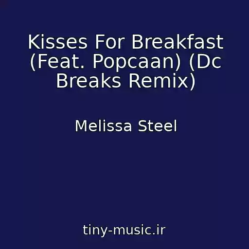 کاور آهنگ Kisses For Breakfast (Feat. Popcaan) (Dc Breaks Remix) از Melissa Steel