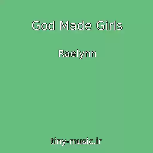 کاور آهنگ God Made Girls از Raelynn