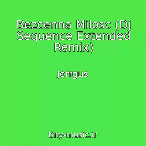 کاور آهنگ Bezcenna Milosc (Dj Sequence Extended Remix) از Jorrgus