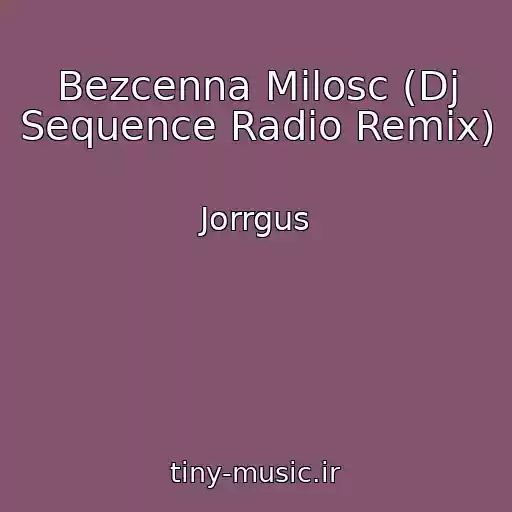 کاور آهنگ Bezcenna Milosc (Dj Sequence Radio Remix) از Jorrgus