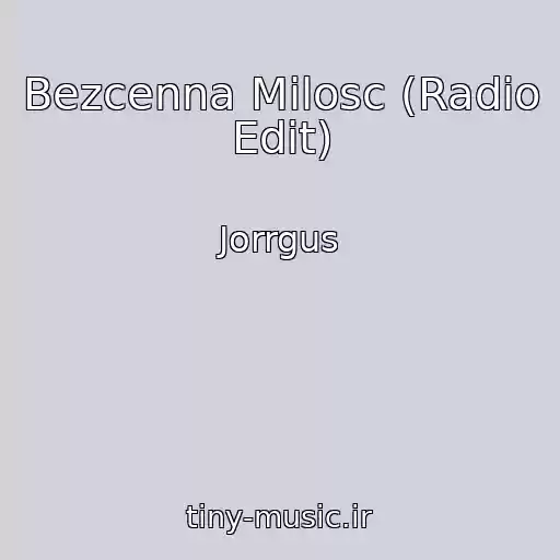 کاور آهنگ Bezcenna Milosc (Radio Edit) از Jorrgus
