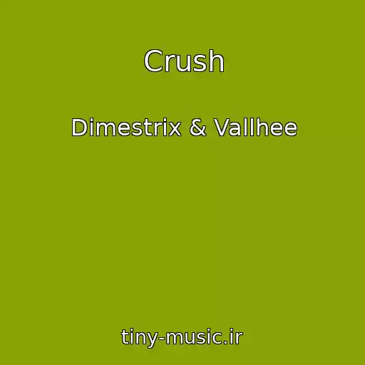 کاور آهنگ Crush از Dimestrix & Vallhee