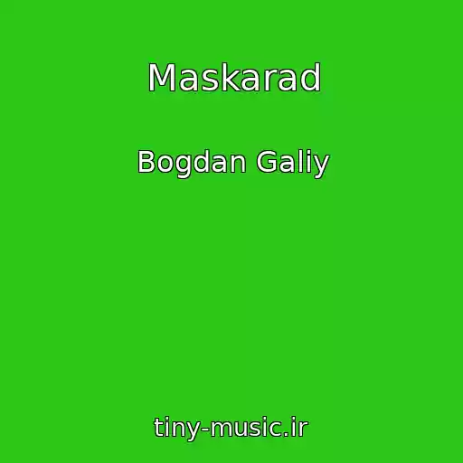 کاور آهنگ Maskarad از Bogdan Galiy