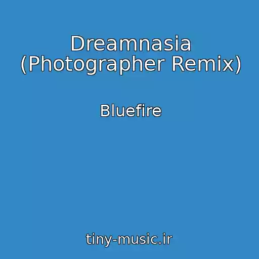 کاور آهنگ Dreamnasia (Photographer Remix) از Bluefire