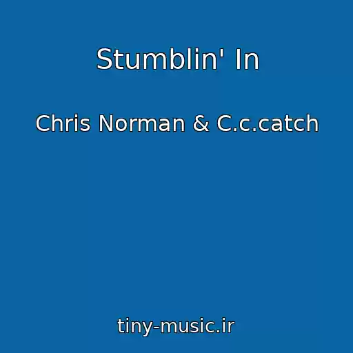 کاور آهنگ Stumblin' In از Chris Norman & C.c.catch