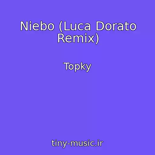 کاور آهنگ Niebo (Luca Dorato Remix) از Topky