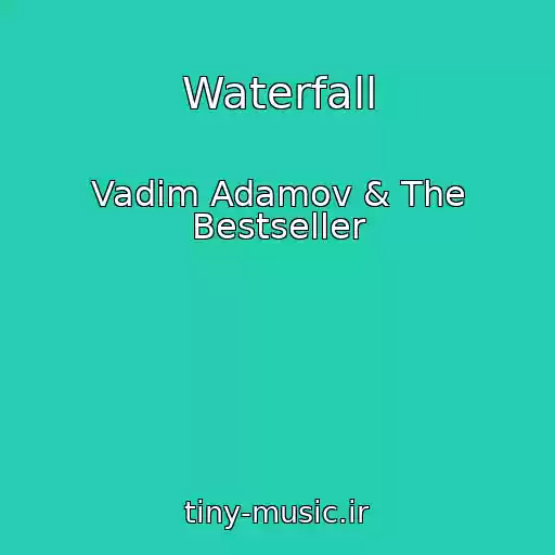 کاور آهنگ Waterfall از Vadim Adamov & The Bestseller