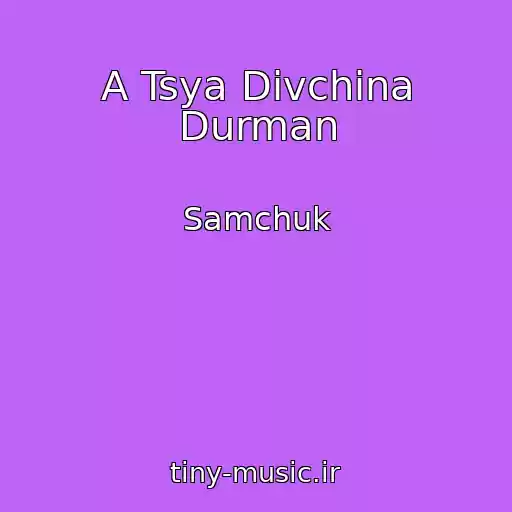 کاور آهنگ A Tsya Dіvchina Durman از Samchuk