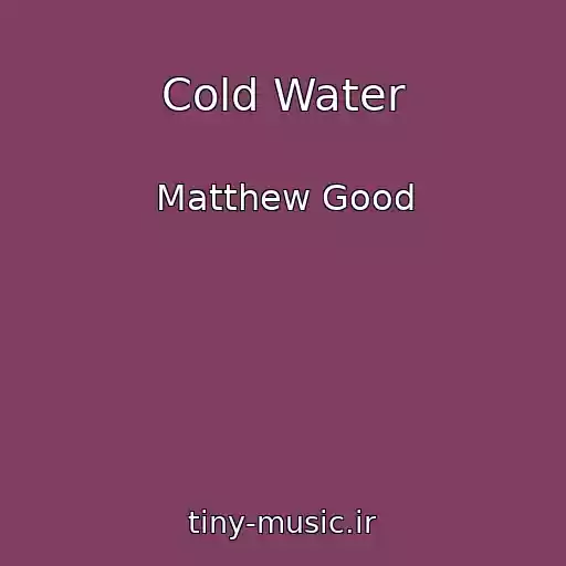 کاور آهنگ Cold Water از Matthew Good