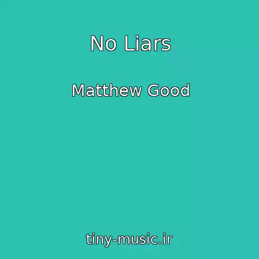 کاور آهنگ No Liars از Matthew Good