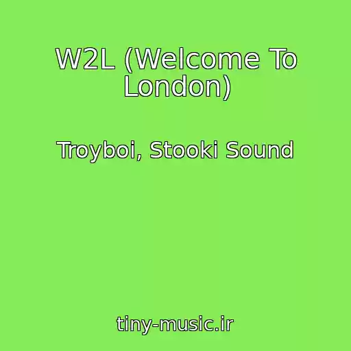 کاور آهنگ W2L (Welcome To London) از Troyboi, Stooki Sound