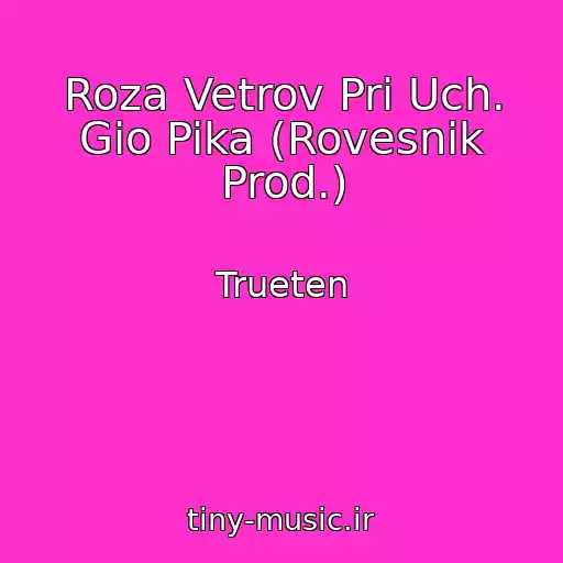 کاور آهنگ Roza Vetrov Pri Uch. Gio Pika (Rovesnik Prod.) از Trueten