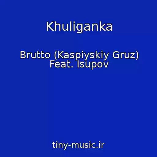 کاور آهنگ Khuliganka از Brutto (Kaspiyskiy Gruz) Feat. Isupov