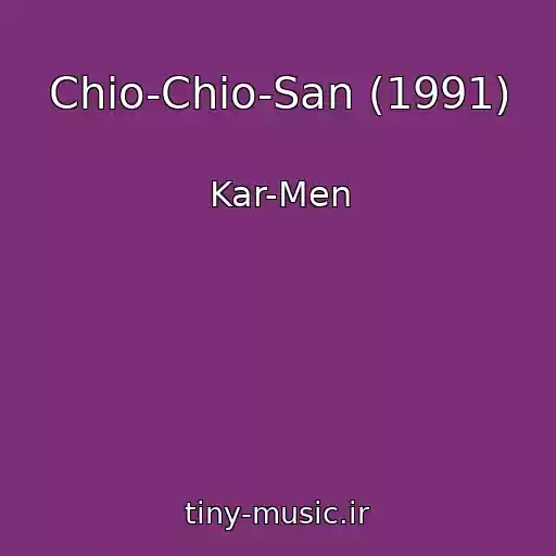 کاور آهنگ Chio-Chio-San (1991) از Kar-Men