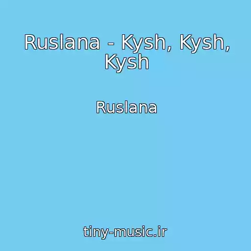 کاور آهنگ Ruslana - Kysh, Kysh, Kysh از Ruslana