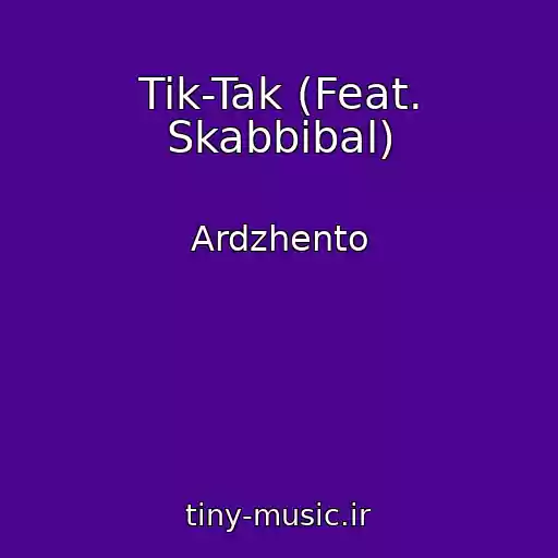 کاور آهنگ Tik-Tak (Feat. Skabbibal) از Ardzhento