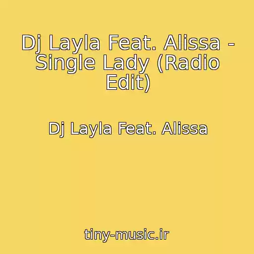 کاور آهنگ Dj Layla Feat. Alissa - Single Lady (Radio Edit) از Dj Layla Feat. Alissa