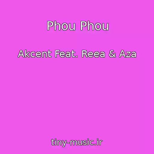 کاور آهنگ Phou Phou از Akcent Feat. Reea & Aza