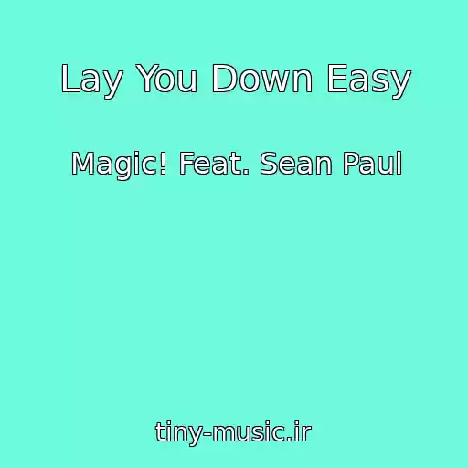 کاور آهنگ Lay You Down Easy از Magic! Feat. Sean Paul