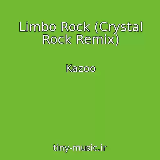 کاور آهنگ Limbo Rock (Crystal Rock Remix) از Kazoo