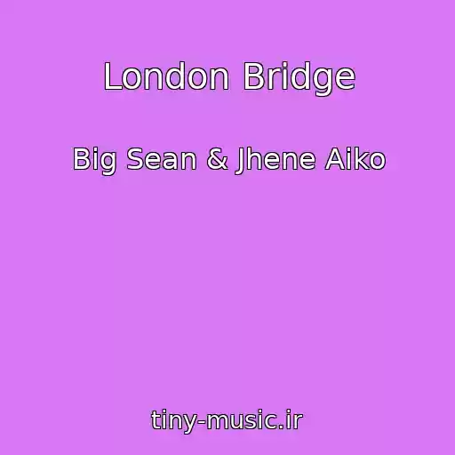 کاور آهنگ London Bridge از Big Sean & Jhene Aiko