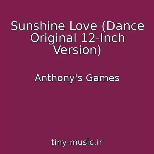 کاور آهنگ Sunshine Love (Dance Original 12-Inch Version) از Anthony's Games