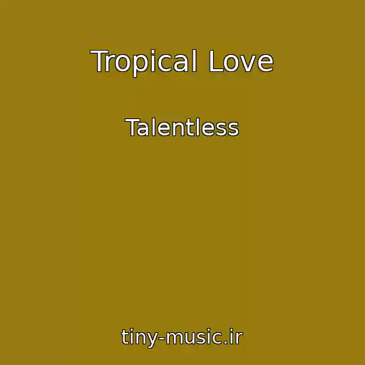 کاور آهنگ Tropical Love از Talentless