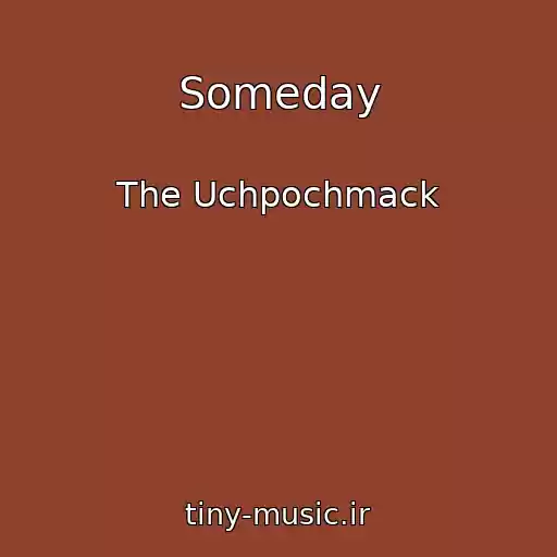 کاور آهنگ Someday از The Uchpochmack