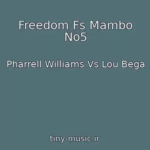 کاور آهنگ Freedom Fs Mambo No5 از Pharrell Williams Vs Lou Bega