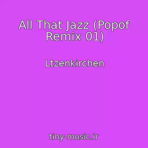 کاور آهنگ All That Jazz (Popof Remix 01) از Ltzenkirchen